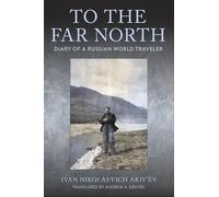 Ivan Nikolaevich Akif’ëv To the Far North (Tascabile)