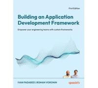 Ivan Padabed Roman Voron Building an Application Development Framewo (Tascabile)