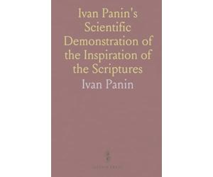 Ivan Panin's Scientific Demonstration of the Inspiration of the Scriptures