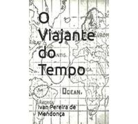 Ivan Pereira de Mendonça O Viajante do Tempo (Tascabile)