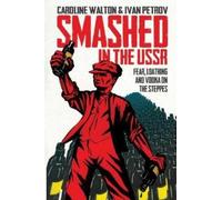 Ivan Petrov Caroline Walton Smashed in the USSR (Tascabile)