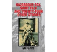Ivan Prashker Hazardous Pay, Shirt Talk and Twenty-Four Other Storie (Tascabile)