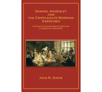 Ivan R Davis Samuel Annesley and the Cripplegate Morning Exercises (Tascabile)