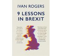 Ivan Rogers 9 Lessons in Brexit (Tascabile)
