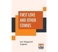 Ivan Sergeevich Turgenev First Love And Other Stories (Tascabile)