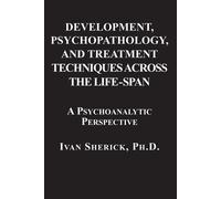 Ivan Sherick Development, Psychopathology, and Treatment Techniques (Tascabile)