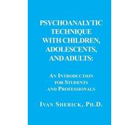 Ivan Sherick Psychoanalytic Technique with Children, Adolescents, an (Tascabile)