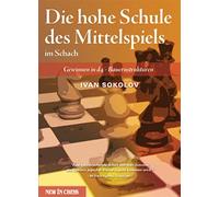 Ivan Sokolov Die hohe Schule des Mittelspiels im Schach: Gewinnen in (Tascabile)