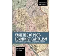 Iván Szelényi Péter Mihályi Varieties of Post-communist Capitalism (Tascabile)
