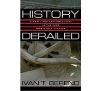 Ivan T. Berend History Derailed (Tascabile)