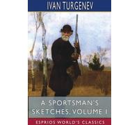 Ivan Turgenev A Sportsman's Sketches, Volume I (Esprios Classics) (Tascabile)