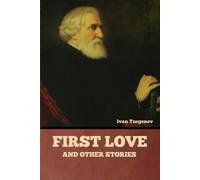 Ivan Turgenev First Love and Other Stories (Tascabile)