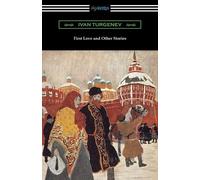 Ivan Turgenev First Love and Other Stories (Tascabile)