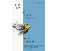 Ivan Turgenev First Love & Spring Torrents (Warbler Classics Annotat (Tascabile)