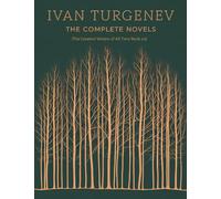 Ivan Turgenev: The Complete Novels (The Greatest Writers of All Time Book 20)