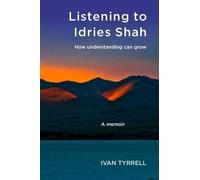 Ivan Tyrrell Listening to Idries Shah (Tascabile)