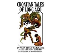 Ivana Berlic-Mazuranic Croatian Tales of Long Ago (Tascabile)