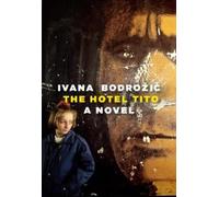 Ivana Bodrozic The Hotel Tito (Copertina rigida)