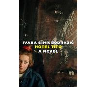 Ivana Bodrozic The Hotel Tito (Tascabile)