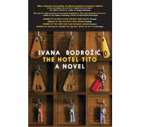 Ivana Bodrozic The Hotel Tito (Tascabile)