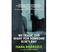 Ivana Bodrozic We Trade Our Night for Someone Else's Day (Tascabile)