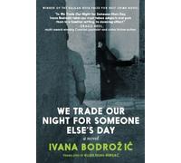 Ivana Bodrozic We Trade Our Night for Someone Else's Day (Tascabile)