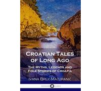 Ivana Brlic-Mazuranic Croatian Tales of Long Ago (Tascabile)