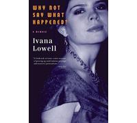 Ivana Lowell Why Not Say What Happened? (Tascabile)