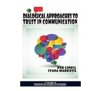 Ivana Marková Dialogical Approaches to Trust in Communication (Tascabile)