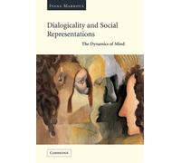 Ivana Marková Dialogicality and Social Representations (Tascabile)