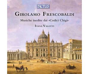 Ivana Valotti - Frescobaldi: Musiche Inedite Dai Codici Chigi - Cd