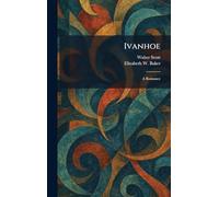 Ivanhoe: A Romance
