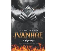 Ivanhoe A Romance: By Walter Scott With Original Illustrations