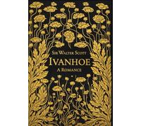 Ivanhoe A Romance: With original illustrations - annotated