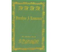 Ivanhoe A Romance: With original illustrations - annotated