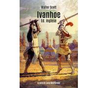 Ivanhoe. Ed. inglese di Walter Scott, L. Montarolo, 2019, Youcanprint