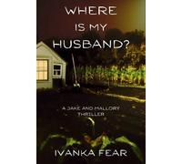 Ivanka Fear Where is My Husband? (Tascabile) Jake and Mallory Thriller