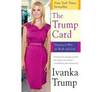 Ivanka Trump The Trump Card (Tascabile)