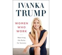 Ivanka Trump Women Who Work (Tascabile)