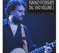 Ivano Fossati - Carte Da Decifrare - Concerto Vol.2