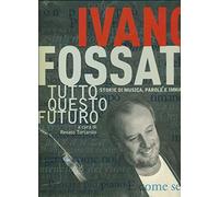 Ivano Fossati Tutto questo futuro