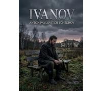 Ivanov: Les tourments d'un homme face à ses désillusions