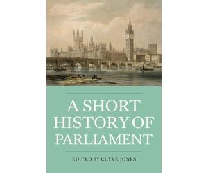 Ivar McGrath A Short History of Parliament (Tascabile)