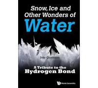 Ivar Olovsson Snow, Ice And Other Wonders Of Water: A Tribute To The (Tascabile)