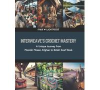 Ivar W Lightfoot Interweave's Crochet Mastery (Tascabile)