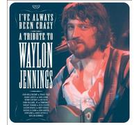 I've Always Been Crazy-Tribute to Waylon Jening - I've Always Been Crazy: Tribute to Waylon Jennings by I've Always Been Crazy-Tribute to Waylon Jening (2009) Audio CD