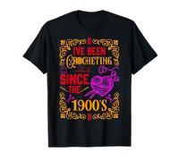 I've Been Crocheting Since The 1900's Crochet Set Lover Maglietta