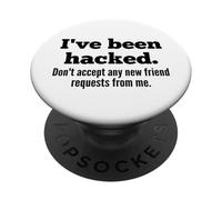 I've Been Hacked - Don't Accept Any New Friend Requests PopSockets PopGrip Adesivo