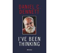 Ive Been Thinking: Adventures in Philosophy