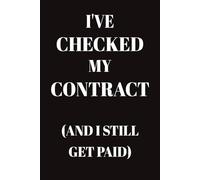 I've Checked My Contract (And I Still Get Paid): 6x9 Lined Funny sarcastic Work Notebook, 100 Page Gag Gift For office coworkers | Secret Santa Alternative & Fun Gift Idea